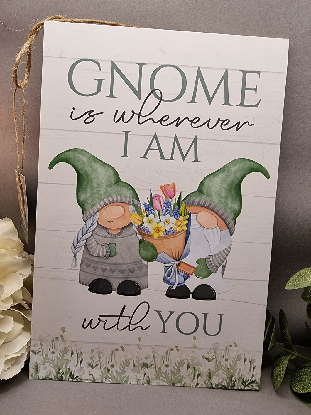 Garden Gnome Sign - Home Is Where I Am With You