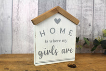 Load image into Gallery viewer, Home Is Where My Girls Are - Wooden Block
