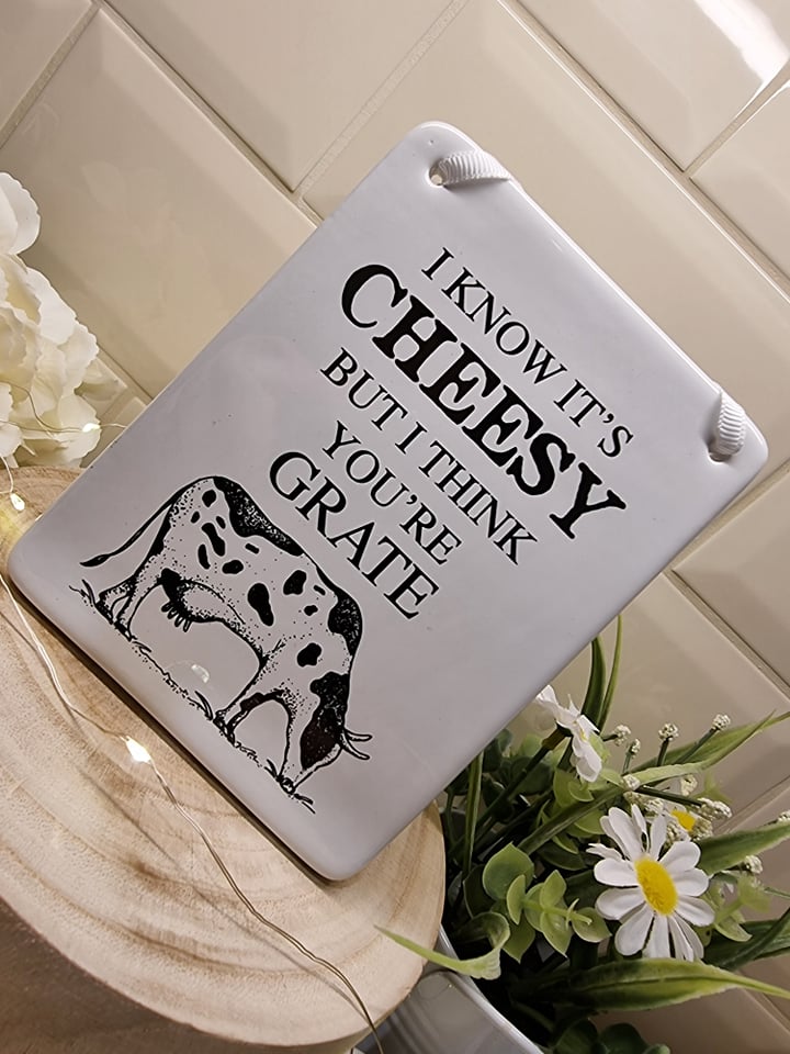 I Know It's Cheesy But I Think Your Great Ceramic Cow Sign