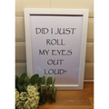 2nd Did I Just Roll My Eyes Out Loud? - Framed Print