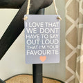 I'm Your Favourite - Mini Metal Sign