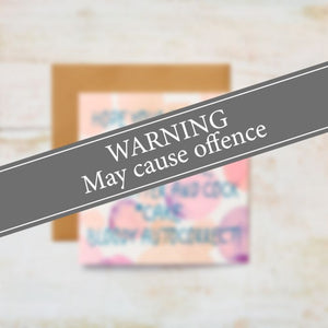 Warning - Rude Card - Happy Birthday Card