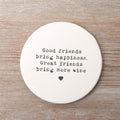 Good Friends Bring Wine Coaster