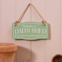 Load image into Gallery viewer, Welcome To Dad&#39;s Shed Hanging Sign
