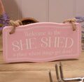 Welcome To The She Shed Hanging Sign