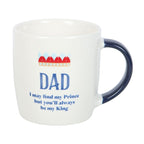 Father's Day Mug - Dad You'll Always Be My King