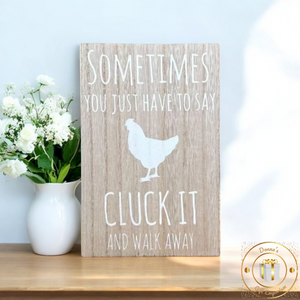 "Cluck It & Walk Away" Chicken Hanging Wooden Sign