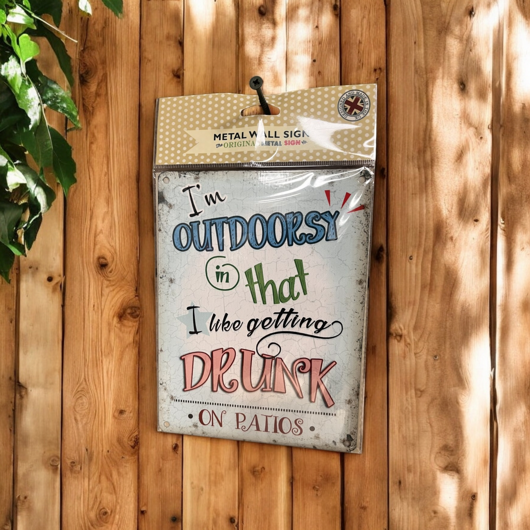 I'm Outdoorsy In That I Like Getting Drunk On Patios - Metal Sign