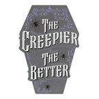 The Creepier The Better Coffin Shaped Sign