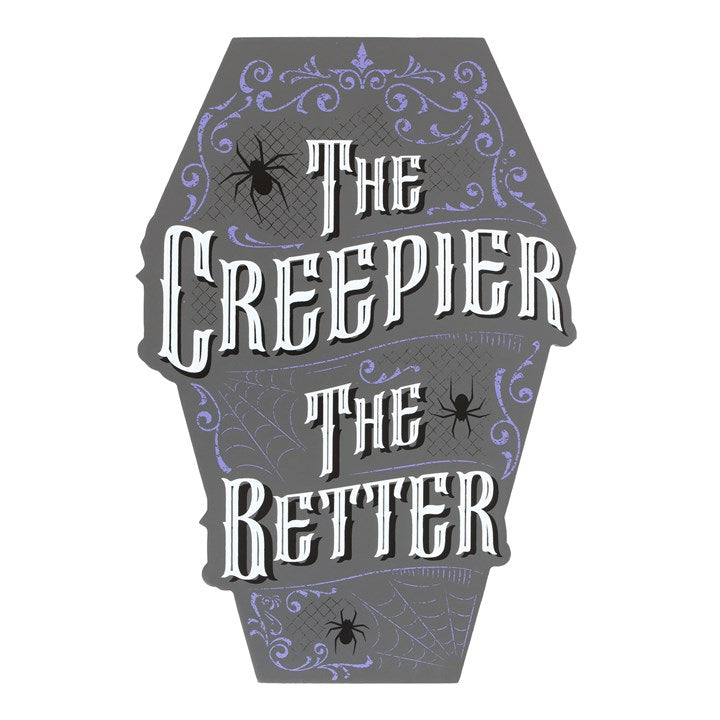The Creepier The Better Coffin Shaped Sign