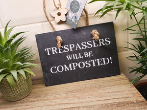 TRESPASSERS will be composted Slate Plaque