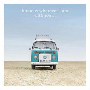 Home Is Where I Am With You - Camper Van Card