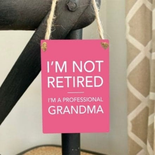I'm Not Retired I'm A Professional Grandma - Mini Metal Sign
