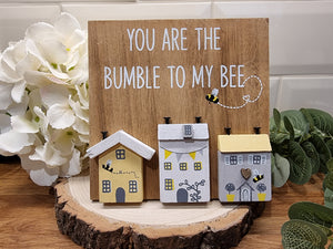 You Are The Bumble To My Bee