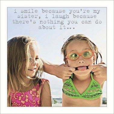 Sister - Nothing You Can Do Greeting Card Birthday/Thank You