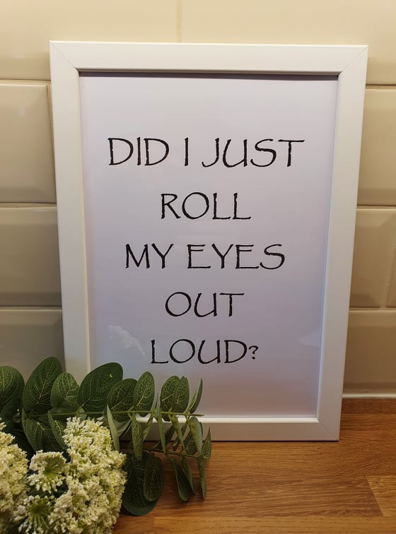 Did I Just Roll My Eyes Out Loud? - Framed Print