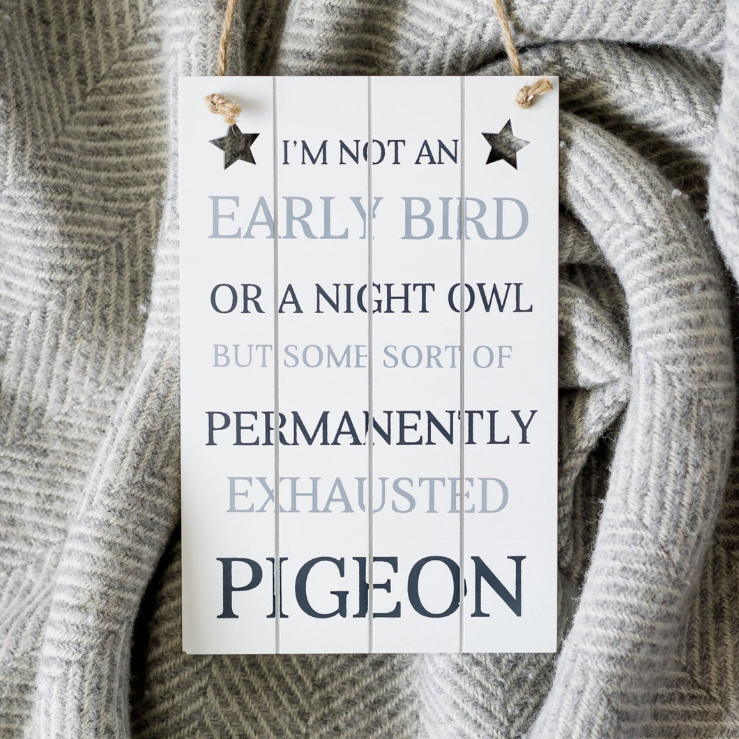 Exhausted Pigeon Wooden Plaque