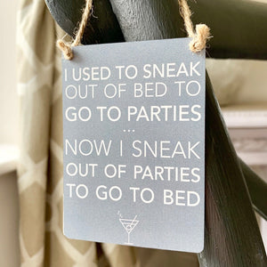 I Used To Sneak Out Of Parties - Mini Metal Sign