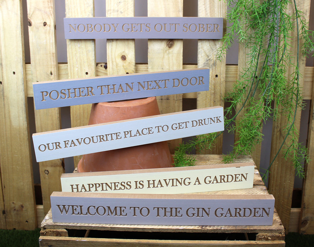 Garden Signs - Sober, Posher, Drunk, Happiness & Gin Garden