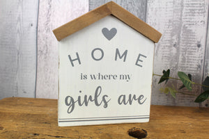 Home Is Where My Girls Are - Wooden Block