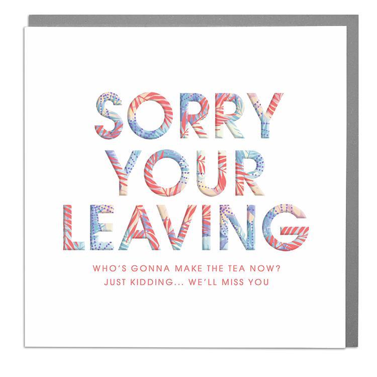Sorry You're Leaving Who Is Going To Make The Tea Now?! Card We'll Miss You